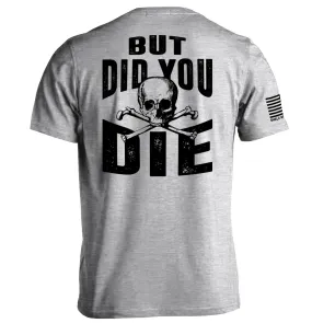 But Did you Die